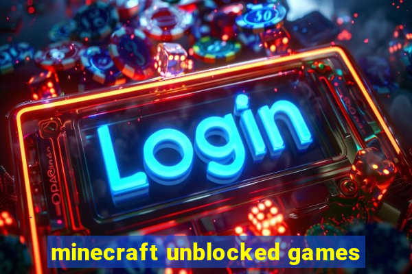 minecraft unblocked games